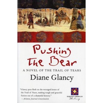 Pushing the Bear, Diane Glancy Pushing the Bear, Diane Glancy