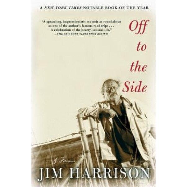 Off to the Side: A Memoir, Jim Harrison