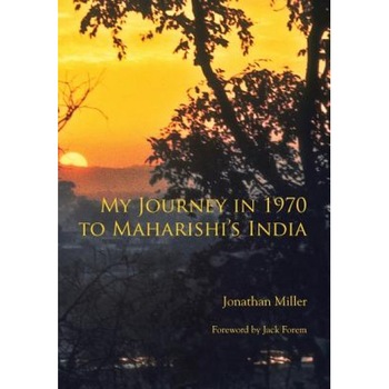 My Journey in 1970 to Maharishi's India - Jonathan L. Miller (Author) My Journey in 1970 to Maharishi's India - Jonathan L. Miller (Author)