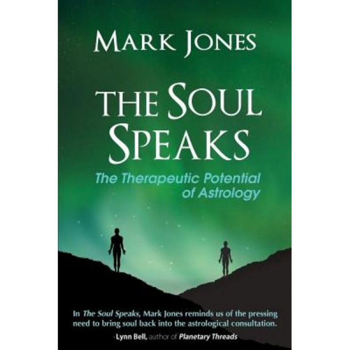 The Soul Speaks: The Therapeutic Potential of Astrology - Mark Jones (Author)