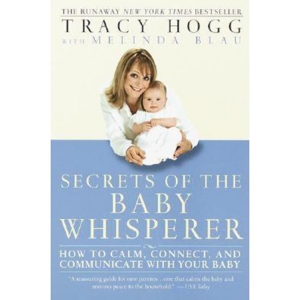 Secrets of the Baby Whisperer: How to Calm, Connect, and Communicate with Your Baby, Tracy Hogg