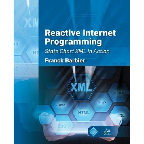Reactive Internet Programming: State Chart XML in Action, Barbier Franck (Author)