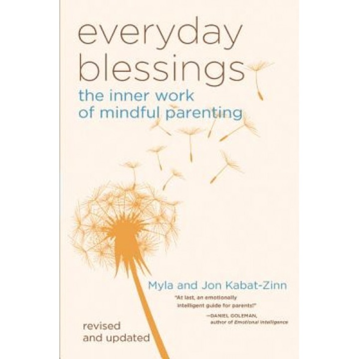 Everyday Blessings: The Inner Work of Mindful Parenting, Jon Kabat-Zinn, Myla Kabat-Zinn