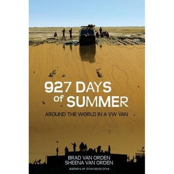 927 Days of Summer: Around the World in a VW Van, Brad Van Orden (Author) 927 Days of Summer: Around the World in a VW Van, Brad Van Orden (Author)