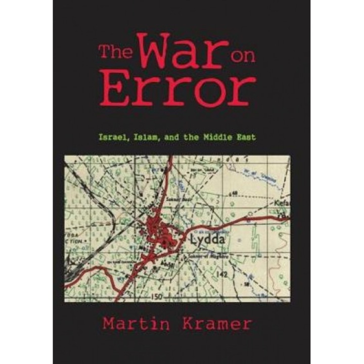 War on Error: Israel, Islam, and the Middle East, Martin Kramer (Author)