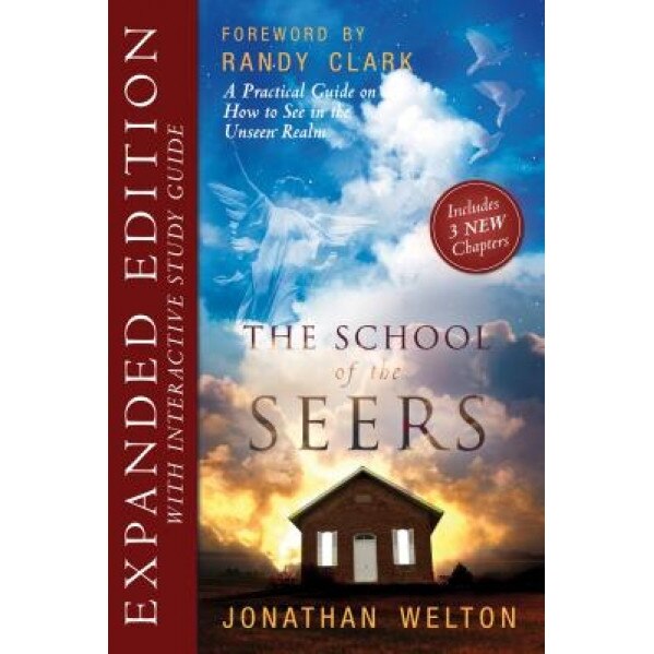 The School of Seers Expanded Edition: A Practical Guide on How to See in the Unseen Realm, Jonathan Welton (Author)
