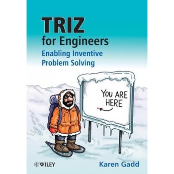 TRIZ for Engineers: Enabling Inventive Problem Solving, Karen Gadd (Author) TRIZ for Engineers: Enabling Inventive Problem Solving, Karen Gadd (Author)