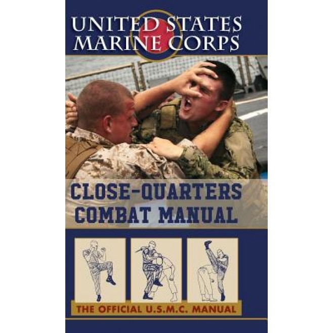 U.S. Marines Close-Quarter Combat Manual, U. S. Marine Corps (Author)