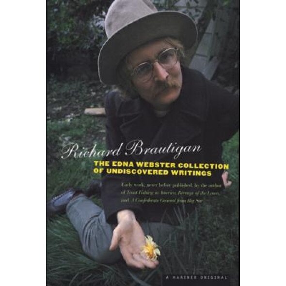 The Edna Webster Collection of Undiscovered Writing, Richard Brautigan