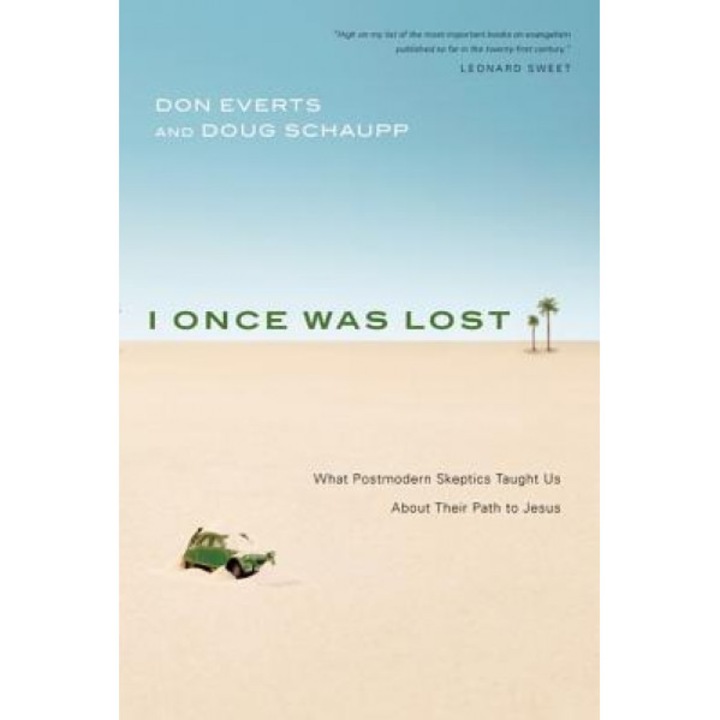 I Once Was Lost: What Postmodern Skeptics Taught Us about Their Path to Jesus, Doug Schaupp, Don Everts