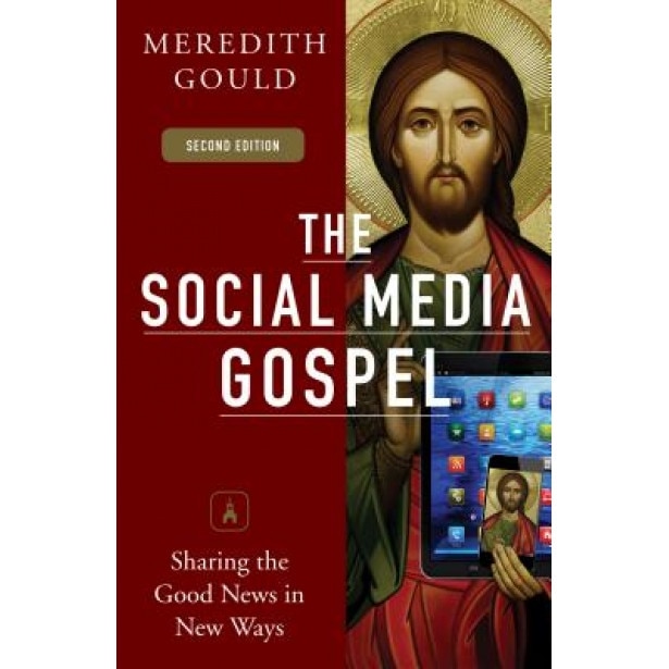 Social Media Gospel: Sharing the Good News in New Ways, Meredith Gould (Author)