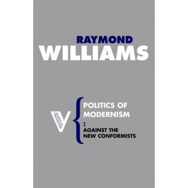 Politics of Modernism: Against the New Conformists, Raymond Williams (Author)