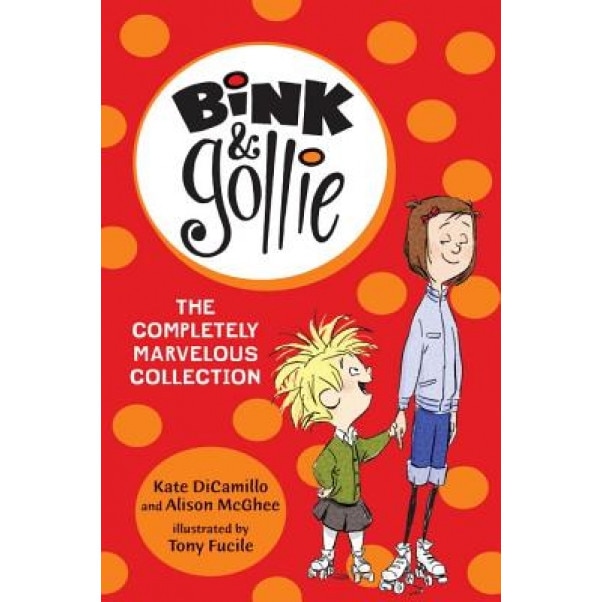Bink and Gollie: The Completely Marvelous Collection, Kate DiCamillo (Author)