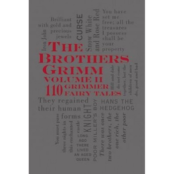 The Brothers Grimm, Volume 2: 110 Grimmer Fairy Tales, Jacob Ludwig Carl Grimm (Author) The Brothers Grimm, Volume 2: 110 Grimmer Fairy Tales, Jacob Ludwig Carl Grimm (Author)