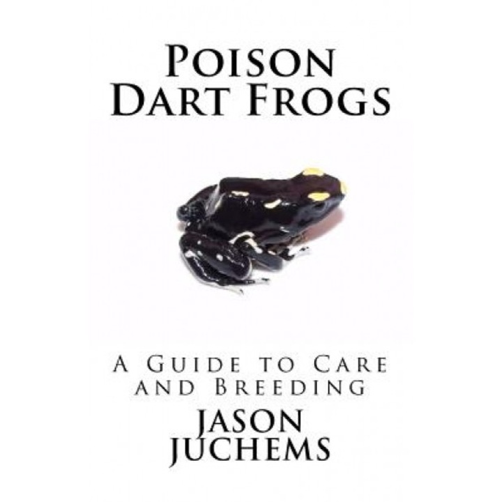 Poison Dart Frogs, Jason Juchems (Author)