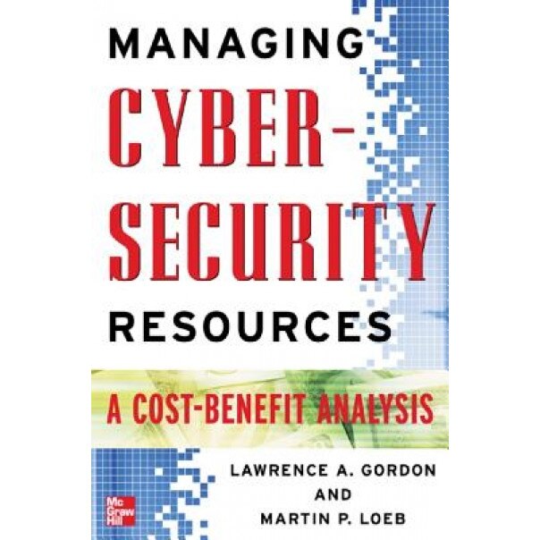 Managing Cybersecurity Resources: A Cost-Benefit Analysis - Lawrence A. Gordon (Author)