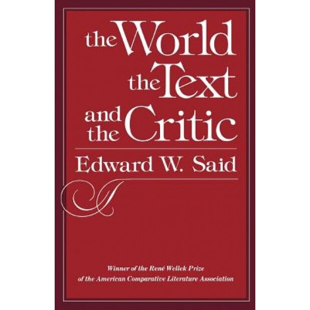 The World, the Text, and the Critic, Edward W. Said (Author)