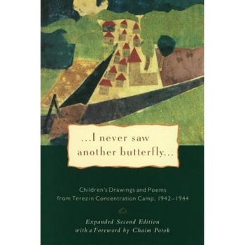 I Never Saw Another Butterfly: Children's Drawings and Poems from Terezin Concentration Camp, 1942-1944, I Never Saw Another Butterfly: Children's Drawings and Poems from Terezin Concentration Camp, 1942-1944,