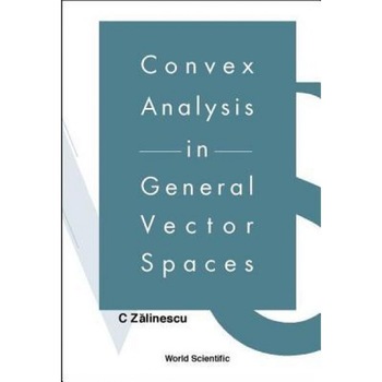 Convex Analysis in General Vector Spaces, C. Zalinescu (Author) Convex Analysis in General Vector Spaces, C. Zalinescu (Author)