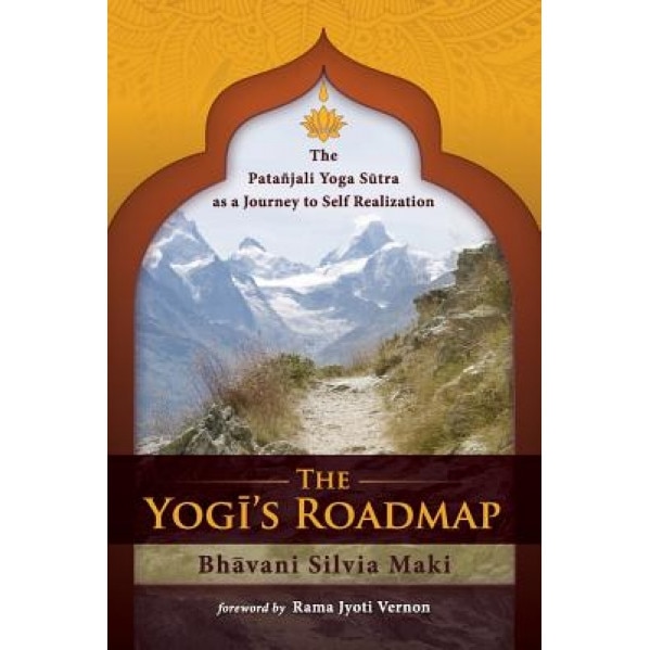 The Yogi's Roadmap: Patanjali Yoga Sutra as a Journey to Self Realization - Bhavani Silvia Maki (Author)
