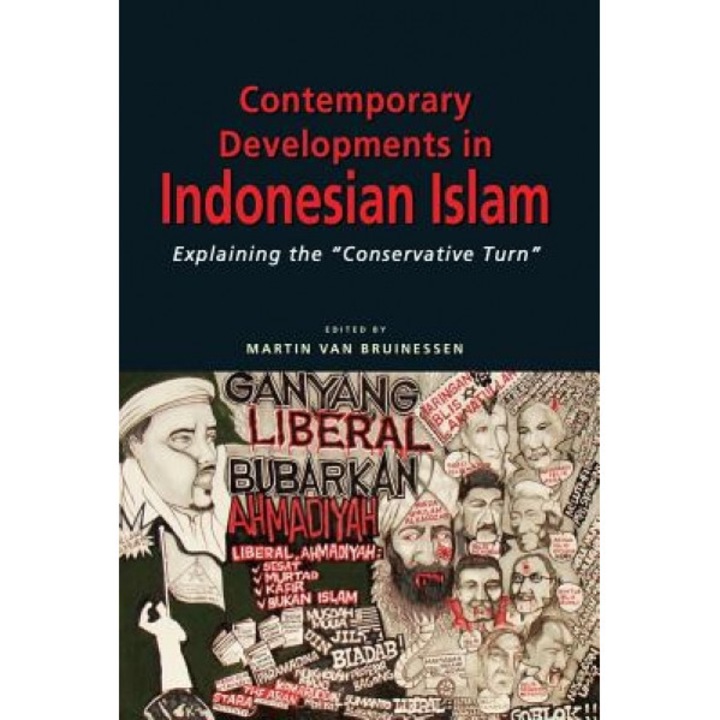 Contemporary Developments in Indonesian Islam: Explaining the Conservative Turn, Martin Van Bruinessen (Editor)