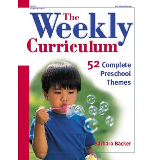 The Weekly Curriculum: 52 Complete Preschool Themes, Barbara Backer