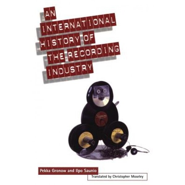 International History of the Recording Industry, Pekka Gronow (Author)