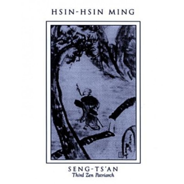 Hsin-Hsin Ming: Verses on the Faith-Mind, Seng-Ts'an