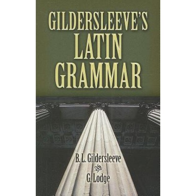 Gildersleeve's Latin Grammar, Basil L. Gildersleeve, Gonzalez Lodge