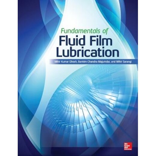 Fundamentals of Fluid Film Lubrication, M. K. Ghosh (Author)