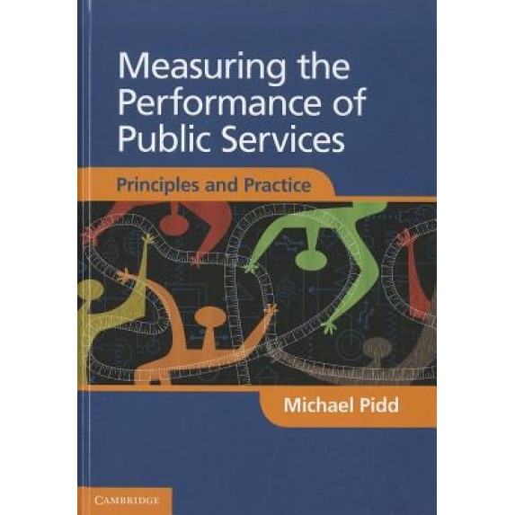 Measuring the Performance of Public Services: Principles and Practice, Michael Pidd (Author)