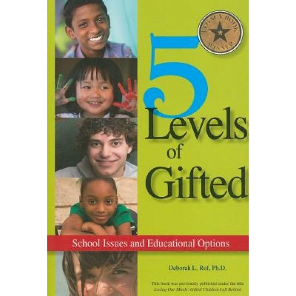 5 Levels of Gifted: School Issues and Educational Options, Deborah L. Ruf