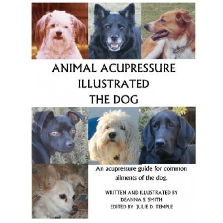 Animal Acupressure Illustrated: The Dog, Deanna S. Smith (Author)
