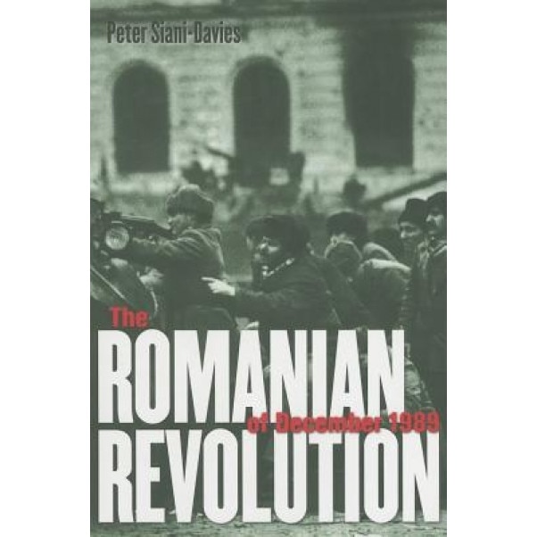 The Romanian Revolution of December 1989, Peter Siani-Davies (Author)