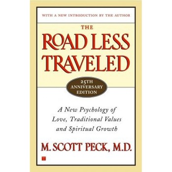 The Road Less Traveled, 25th Anniversary Edition: A New Psychology of Love, Traditional Values and Spiritual Growth, M. Scott Peck The Road Less Traveled, 25th Anniversary Edition: A New Psychology of Love, Traditional Values and Spiritual Growth, M. Scott Peck