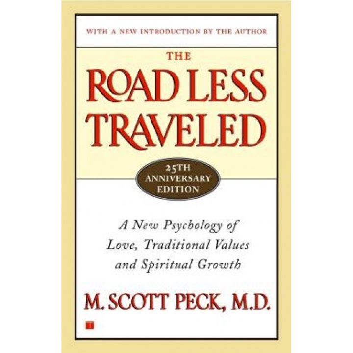 The Road Less Traveled, 25th Anniversary Edition: A New Psychology of Love, Traditional Values and Spiritual Growth, M. Scott Peck