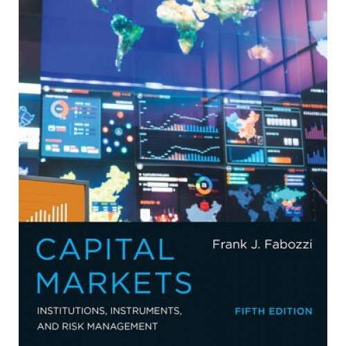 Capital Markets: Institutions, Instruments, and Risk Management - Frank J., Cfa Fabozzi (Author)