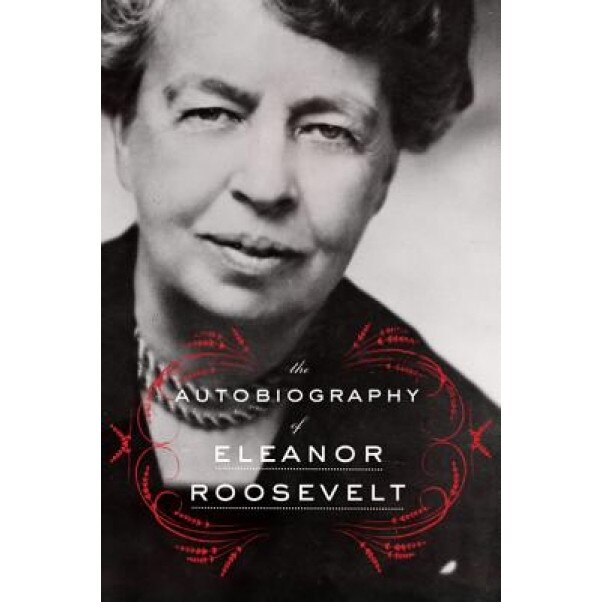 The Autobiography of Eleanor Roosevelt, Eleanor Roosevelt (Author)