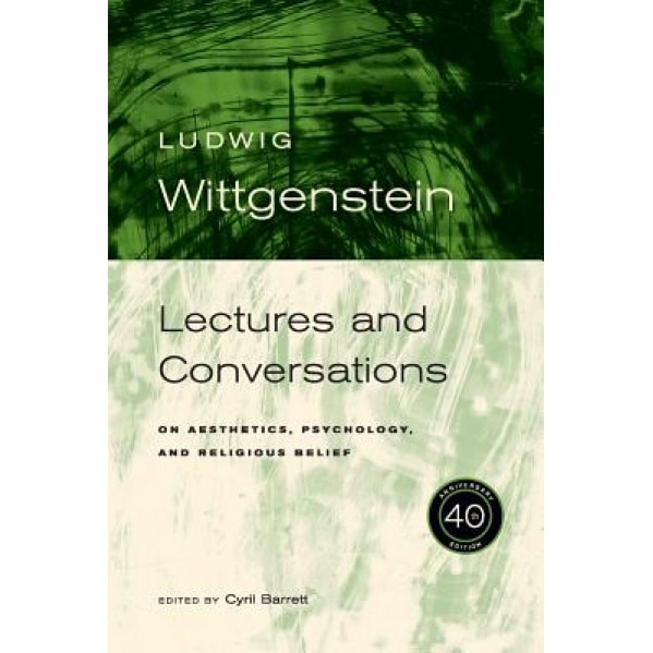 Lectures & Conversations: On Aesthetics, Psychology and Religious Belief, Ludwig Wittgenstein
