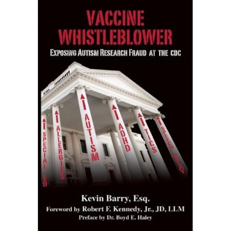 Vaccine Whistleblower Exposing Autism Research Fraud At The Cdc Kevin Barry Author Emag Ro