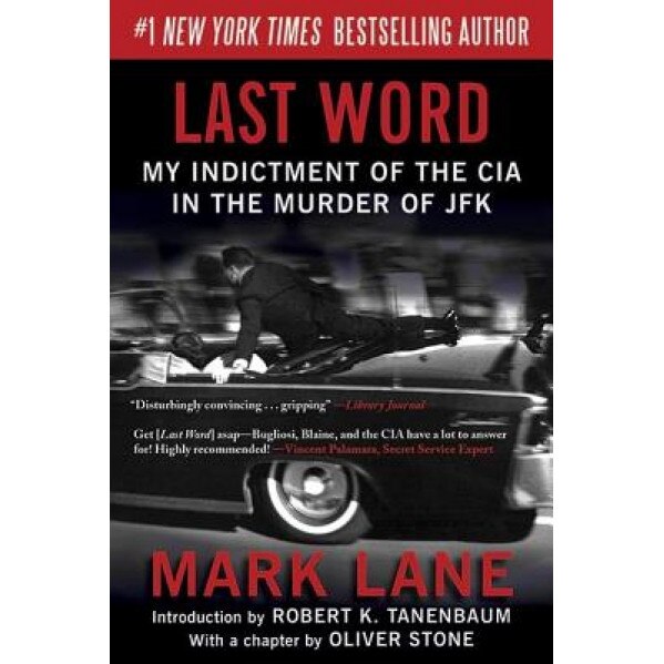 Last Word: My Indictment of the CIA in the Murder of JFK, Mark Lane (Author)