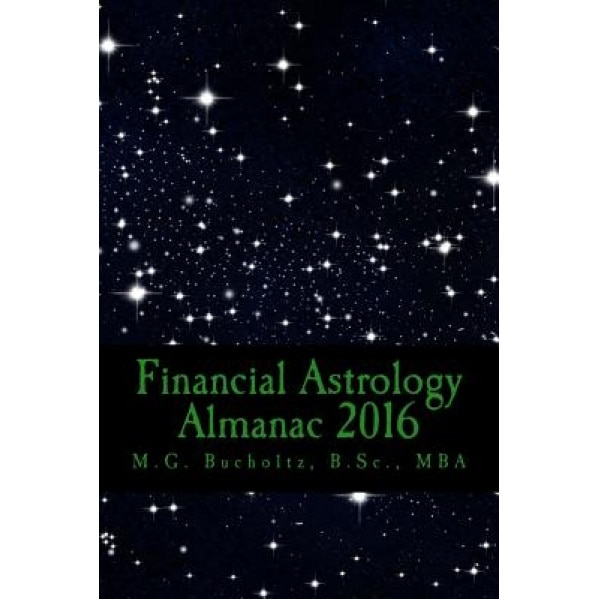 Financial Astrology Almanac 2016 - M. G. Bucholtz (Author)