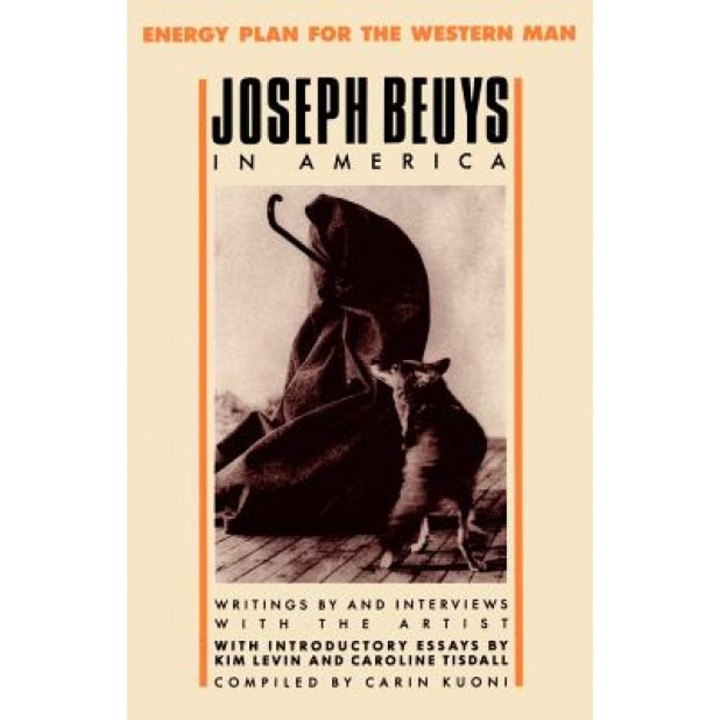 Joseph Beuys in America: Energy Plan for the Western Man, Joseph Beuys (Author)