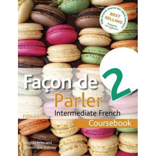 Facon de Parler 2 - Coursebook: Intermediate French, Angela Aries (Author)