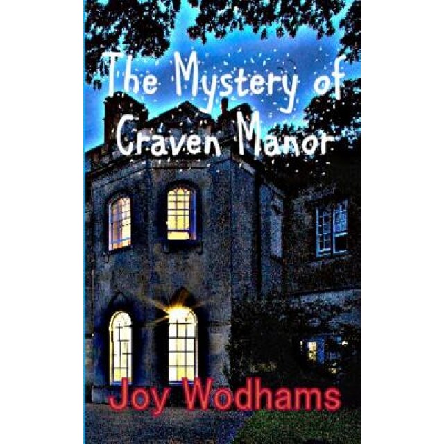 The Mystery of Craven Manor: An Adventure Story for 9 to 13 Year Olds, Joy Wodhams (Author)