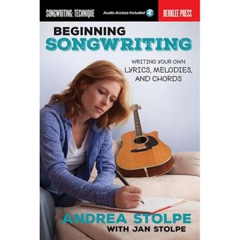Beginning Songwriting: Writing Your Own Lyrics, Melodies, and Chords, Andrea Stolpe (Author) Beginning Songwriting: Writing Your Own Lyrics, Melodies, and Chords, Andrea Stolpe (Author)