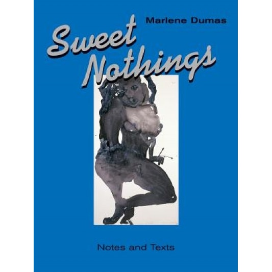 Sweet Nothings: Notes and Texts 1982-2014, Mariska Van Den Berg (Editor)