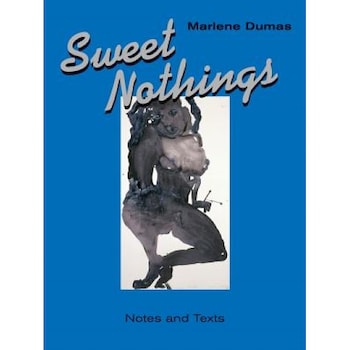 Sweet Nothings: Notes and Texts 1982-2014, Mariska Van Den Berg (Editor) Sweet Nothings: Notes and Texts 1982-2014, Mariska Van Den Berg (Editor)
