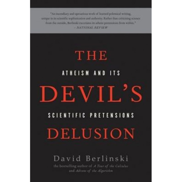 The Devil's Delusion: Atheism and Its Scientific Pretensions, David Berlinski