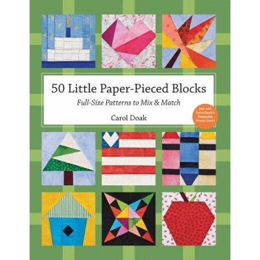 50 Little Paper-Pieced Blocks: Full-Size Patterns to Mix & Match, Carol Doak (Author)